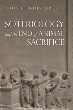 Paperback Soteriology and the End of Animal Sacrifice Book