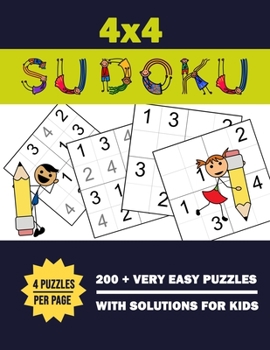 Paperback 4x4 Sudoku 200 + Very Easy Puzzles With Solutions For Kids: Four Puzzles Per Page. 200+ Puzzle (4x4) Very Easy Sudoku Puzzles With Solutions. Sudoku P [Large Print] Book