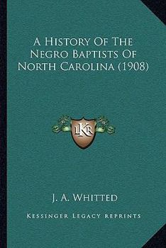 A History Of The Negro Baptists Of North Carolina