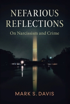 Paperback Nefarious Reflections: On Narcissism and Crime Book