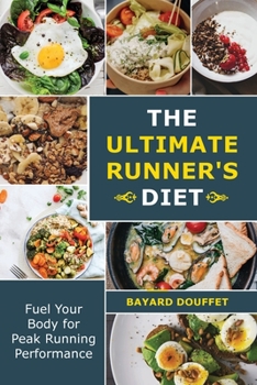Paperback The Ultimate Runner's Diet: Fuel Your Body for Peak Running Performance Book