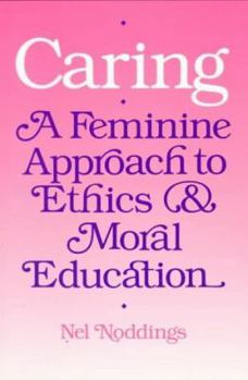 Paperback Caring: A Feminine Approach to Ethics and Moral Education Book