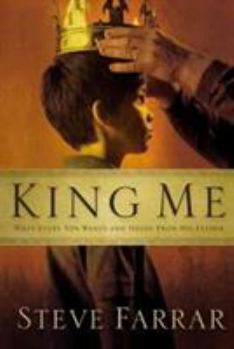 Paperback King Me: What Every Son Wants and Needs from His Father Book