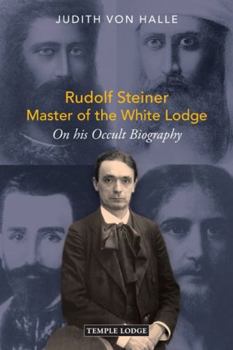 Paperback Rudolf Steiner, Master of the White Lodge: On His Occult Biography Book