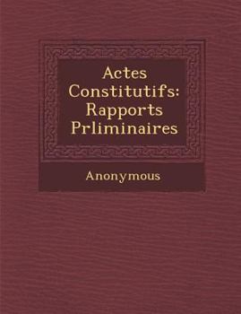 Paperback Actes Constitutifs: Rapports PR Liminaires [French] Book