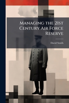 Paperback Managing the 21st Century Air Force Reserve Book
