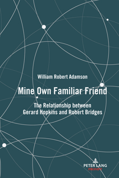 Mine Own Familiar Friend: The Relationship between Gerard Hopkins and Robert Bridges