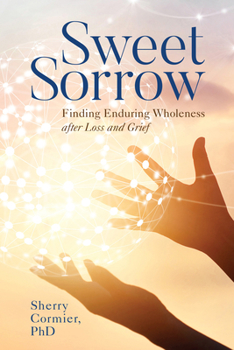 Paperback Sweet Sorrow: Finding Enduring Wholeness after Loss and Grief Book