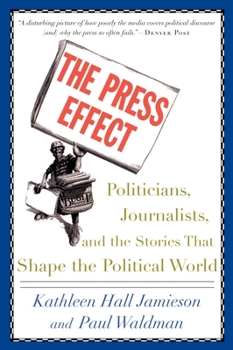 Paperback The Press Effect: Politicians, Journalists, and the Stories That Shape the Political World Book