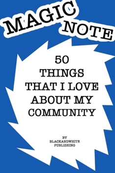 50 Things I Love About My Community  Notebook JOURNAL/NOTEBOOK Perfect as a Gift for all ages all genders: GRATITUDE Notebook / Journal Gift, 120 Pages, 6x9, Soft Cover, Matte Finish