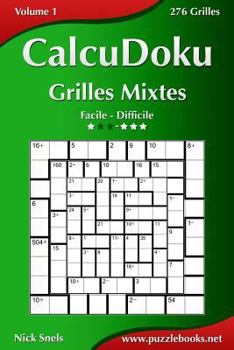 Paperback CalcuDoku Grilles Mixtes - Facile à Difficile - Volume 1 - 276 Grilles [French] Book