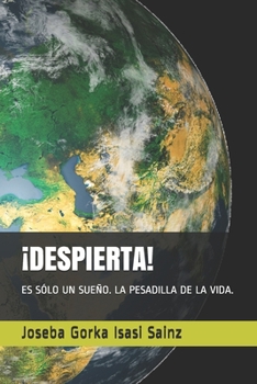 Paperback ¡Despierta!: Es Sólo Un Sueño. La Pesadilla de la Vida. [Spanish] Book