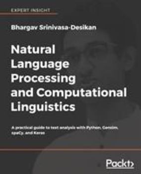 Paperback Natural Language Processing and Computational Linguistics: A practical guide to text analysis with Python, Gensim, spaCy, and Keras Book