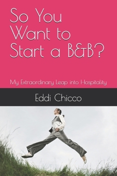 Paperback So You Want to Start a B&B?: My Extraordinary Leap into Hospitality Book