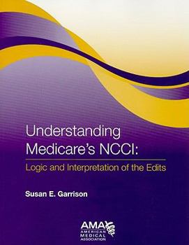 Paperback Understanding Medicare's NCCI Edits: Logic and Interpretation of the Edits Book