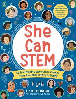 Hardcover She Can Stem: 50 Trailblazing Women in Science from Ancient History to Today - Includes Hands-On Activities Exploring Science, Techn Book