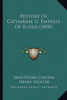 Paperback History Of Catharine II, Empress Of Russia (1800) Book