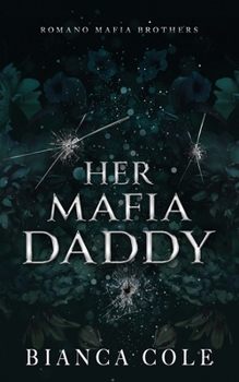 Her Mafia Daddy - Book #1 of the Romano Mafia Brothers