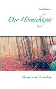 Paperback Der Hörnichtgut: Einsam unter Freunden [German] Book