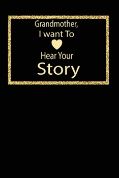 Grandmother, I want To Hear Your Story: A guided journal to tell me your memories,keepsake questions.This ia a great gift to mom,grandma,nana,aunt and ... their early life like Birthdays and christmas