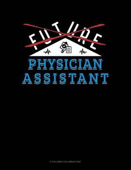 Paperback Future Physician Assistant: 6 Columns Columnar Pad Book