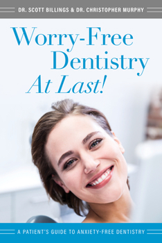 Paperback Worry-Free Dentistry at Last: A Patient's Guide to Anxiety-Free Dentistry Book