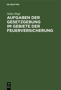 Hardcover Aufgaben Der Gesetzgebung Im Gebiete Der Feuerversicherung [German] Book