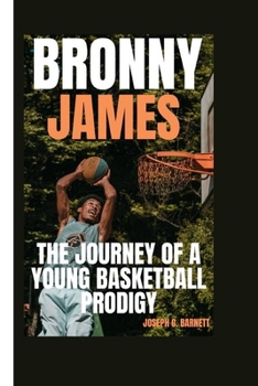 BRONNY JAMES: The Journey of a Young Basketball Prodigy