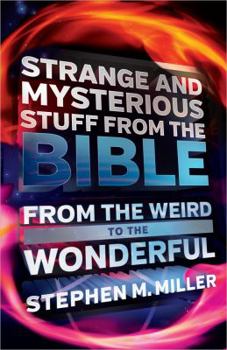 Paperback Strange and Mysterious Stuff from the Bible: From the Weird to the Wonderful Book