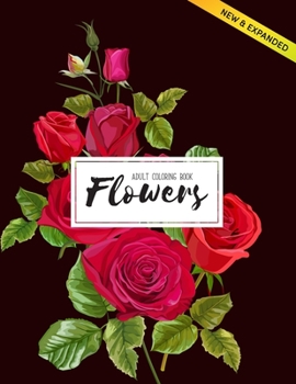 Flowers Coloring Book: An Adult Coloring Book with Flower Collection, Stress Relieving Flower Designs for Relaxation
