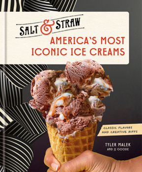 Hardcover America's Most Iconic Ice Creams: A Salt & Straw Cookbook: Classic Flavors and Creative Riffs Book