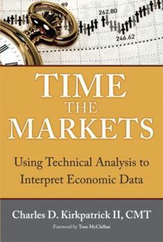 Hardcover Time the Markets: Using Technical Analysis to Interpret Economic Data Book
