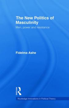 Paperback The New Politics of Masculinity: Men, Power and Resistance Book