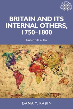 Hardcover Britain and Its Internal Others, 1750-1800: Under Rule of Law Book