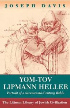 Hardcover Yom Tov Lipman Heller: Portrait of a Seventeenth-Century Rabbi Book