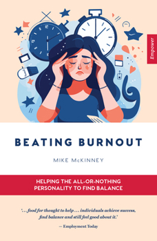 Paperback Beating Burnout: Helping the All-Or-Nothing Personality to Find Balance Book