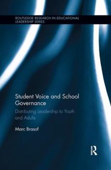 Student Voice and School Governance: Distributing Leadership to Youth and Adults (Routledge Research in Educational Leadership)