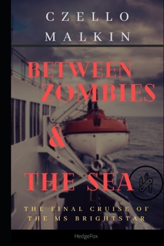 Paperback Between Zombies and the Sea: The Final Cruise of the MS Brightstar Book