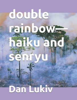 double rainbow—haiku and senryu