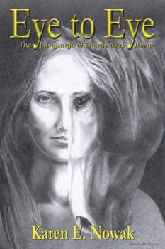 Paperback Eye to Eye: The Language of Energy and Horses Book