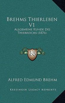 Paperback Brehms Thierleben V1: Allgemeine Kunde Des Thierreichs (1876) [German] Book