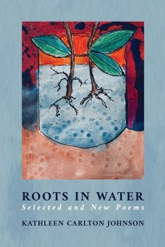 Paperback Roots in Water: Selected and New Poems Book