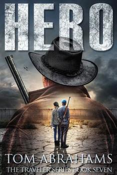 Hero: A Post Apocalyptic/Dystopian Adventure - Book #7 of the Traveler