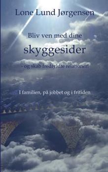 Paperback Bliv ven med dine skyggesider: - og skab fredfyldte relationer! [Danish] Book