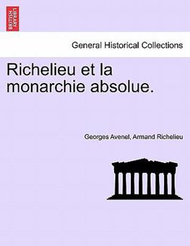 Paperback Richelieu Et La Monarchie Absolue. Book