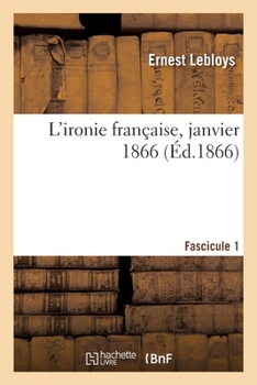 Paperback L'ironie française, janvier 1866. Fascicule 1 [French] Book