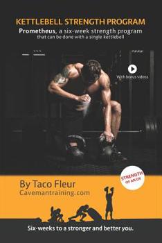 Paperback Kettlebell Strength Program Prometheus: A six-week strength program that can be done with a single kettlebell Book