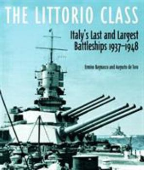 Hardcover The Littorio Class: Italy's Last and Largest Battleships 1937-1948 Book