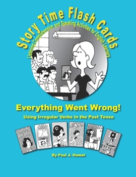 Paperback Story Time Flash Cards - Everything Went Wrong!: Using Irregular Verbs in the Past Tense Book