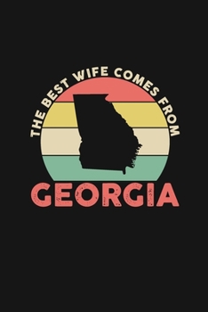 The Best Wife Comes From Georgia: Personal Planner 24 month 100 page 6 x 9 Dated Calendar Notebook For 2020-2021 Academic Year Retro Wedding Anniversary notebook for Her to jot down ideas and notes